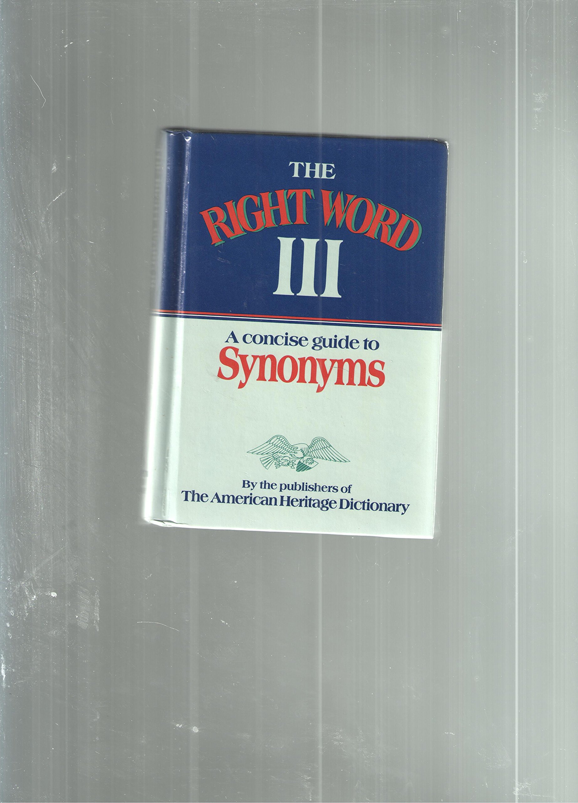 Right Word III a Concise Thesaurus Based on the American Heritage Dictionary