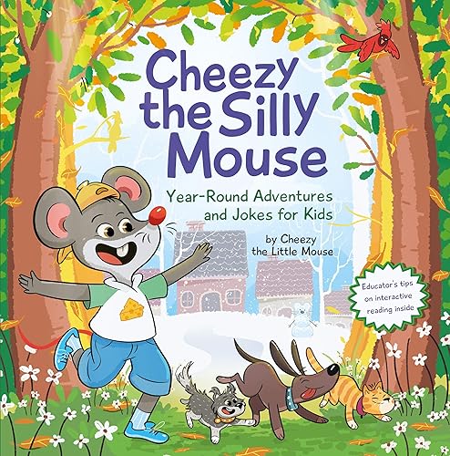 Cheezy the Silly Mouse Year-Round Adventures and Jokes for Kids Fun Animal Story (Fun Animal Books for Kids series)