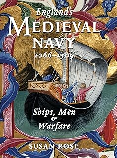 England's Medieval Navy, 1066–1509: Ships, Men & Warfare