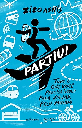 Partiu!: Tudo o que você precisa saber para viajar pelo mundo