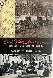Civil War Medicine: Challenges and Triumphs