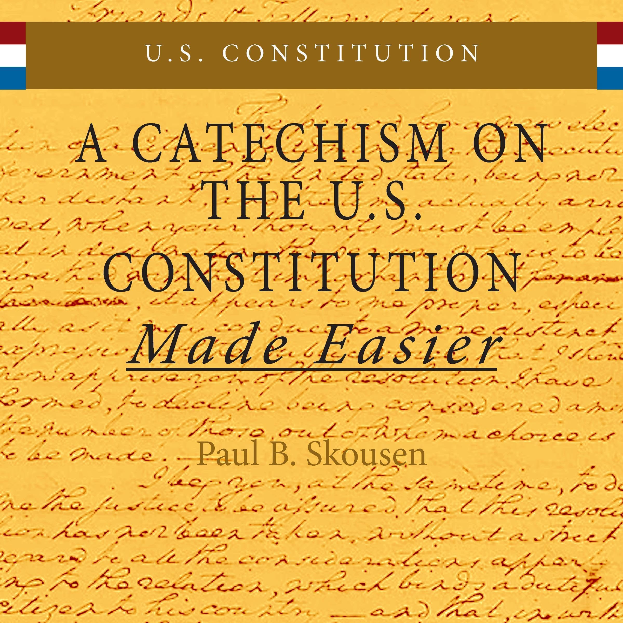 A Catechism on the U.S. Constitution Made Easier