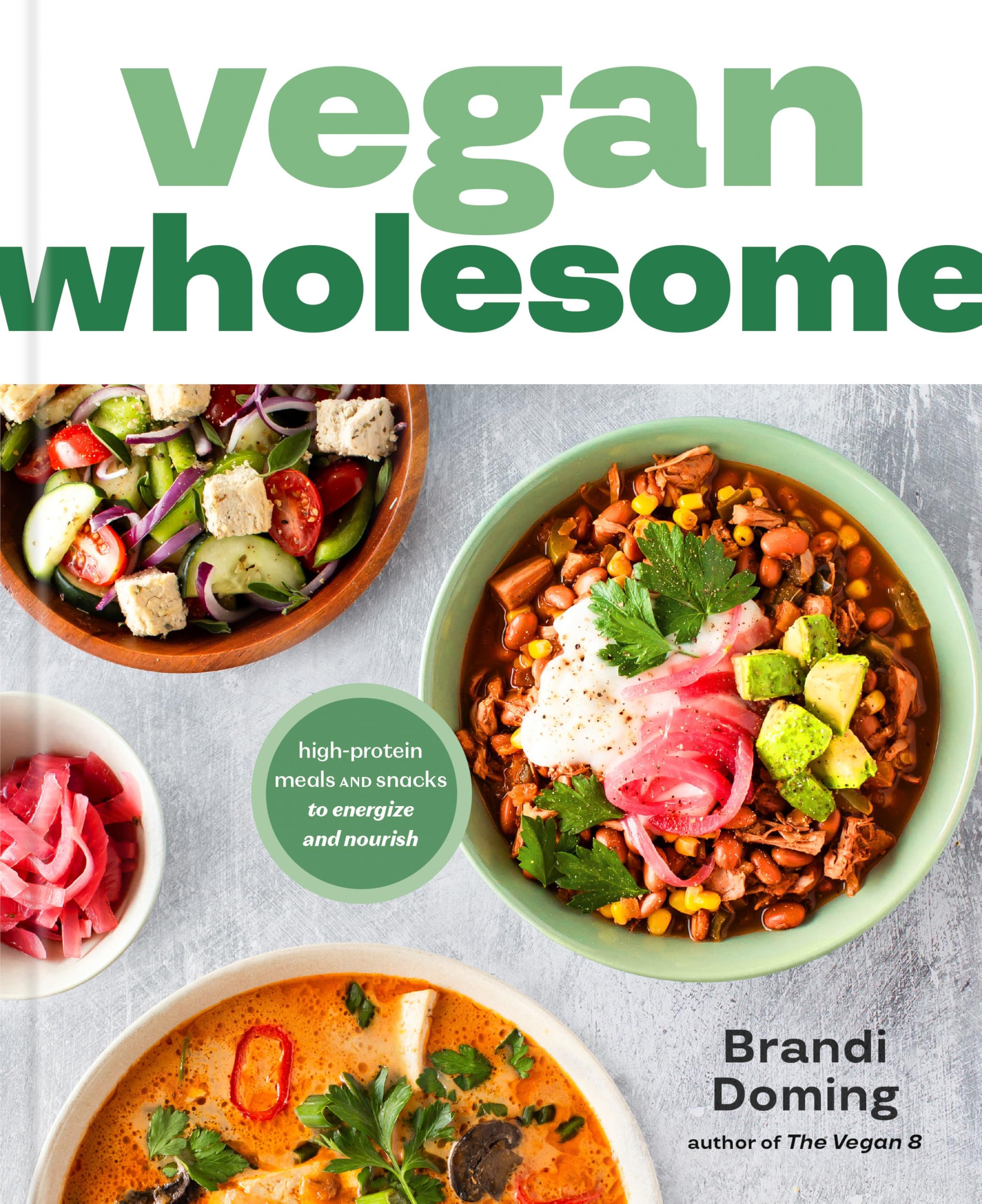 Vegan Wholesome: High-Protein Meals and Snacks to Energize and Nourish — Kochbuch