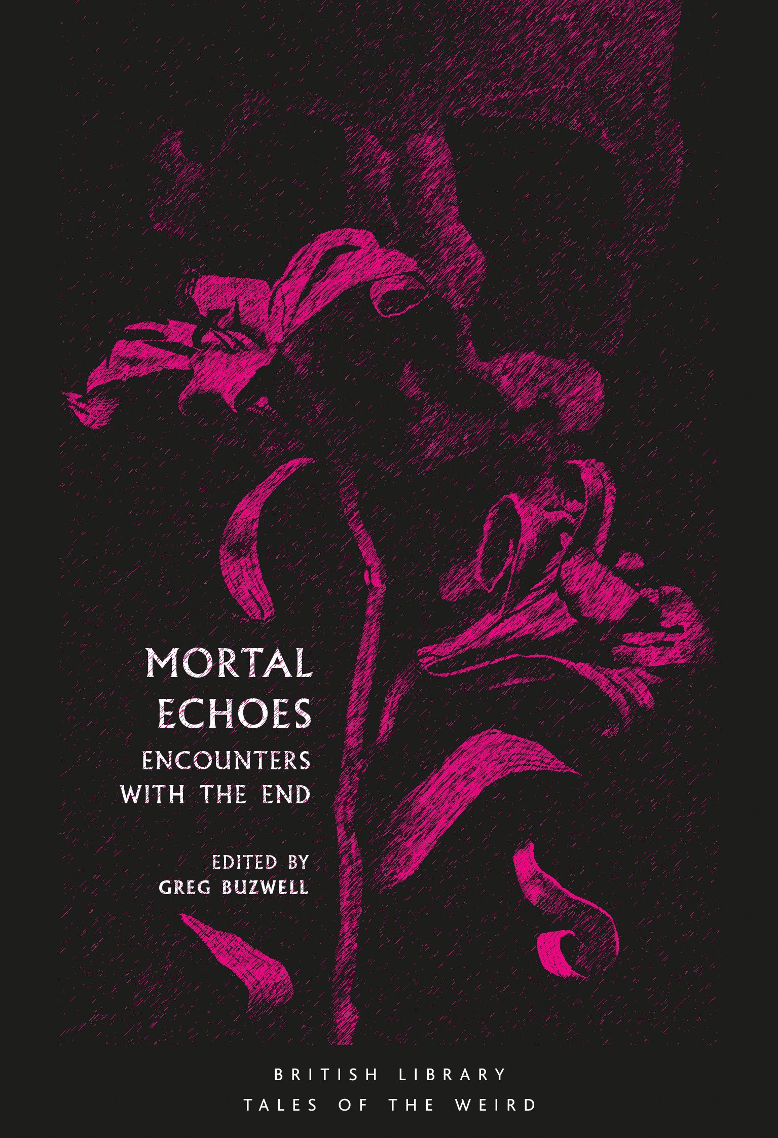 Mortal Echoes: Encounters with the End (British Library Tales of the Weird Book 4)