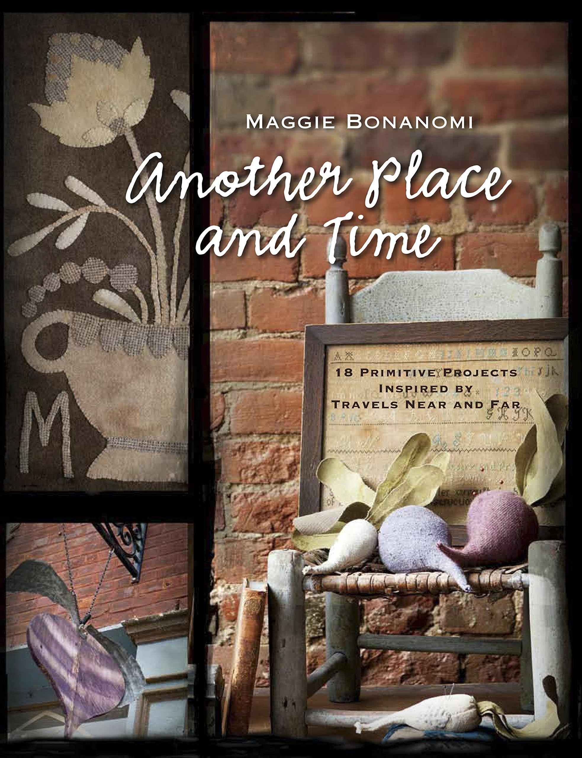 Another Place and Time: 18 Primitive Projects Inspired by Travels Near and Far