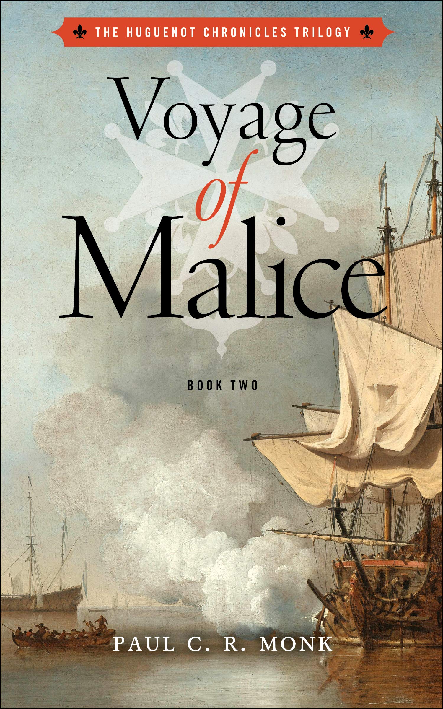 Voyage of Malice: A Historical Fiction Novel (The Huguenot Chronicles Book 2)