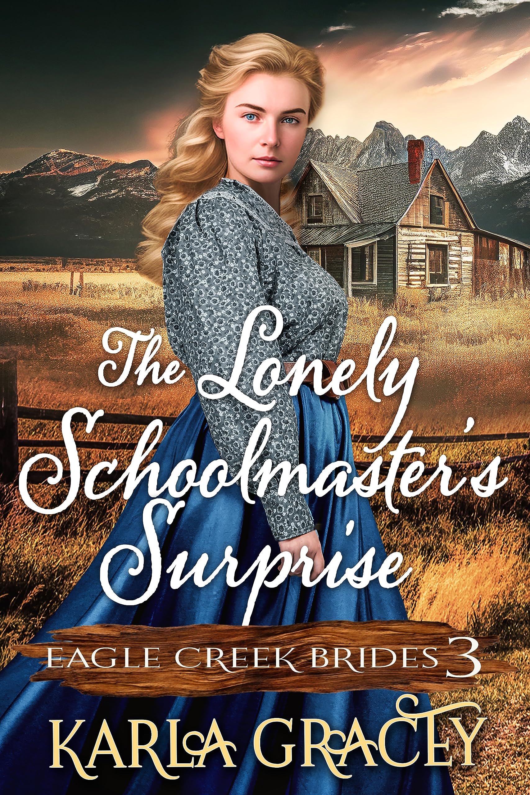 The Lonely Schoolmaster’s Surprise: Inspirational Western Cowboy Romance (Eagle Creek Brides Book 3)
