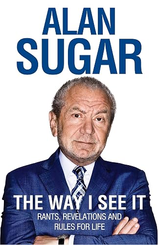 The Way I See It: Rants, Revelations And Rules For Life