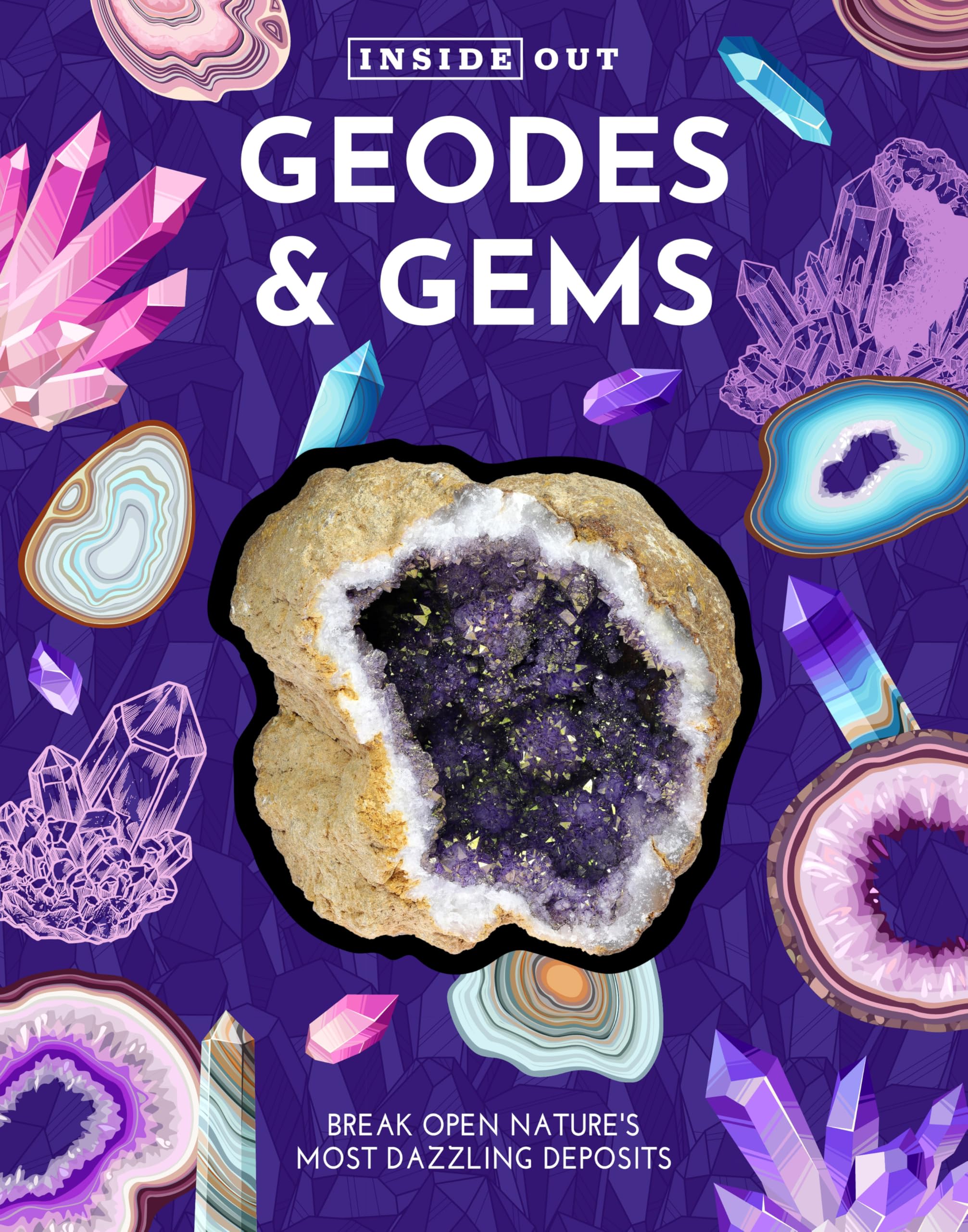 Inside Out Geodes & Gems: Break Open Nature's Secret Treasures (Inside Out, Chartwell)