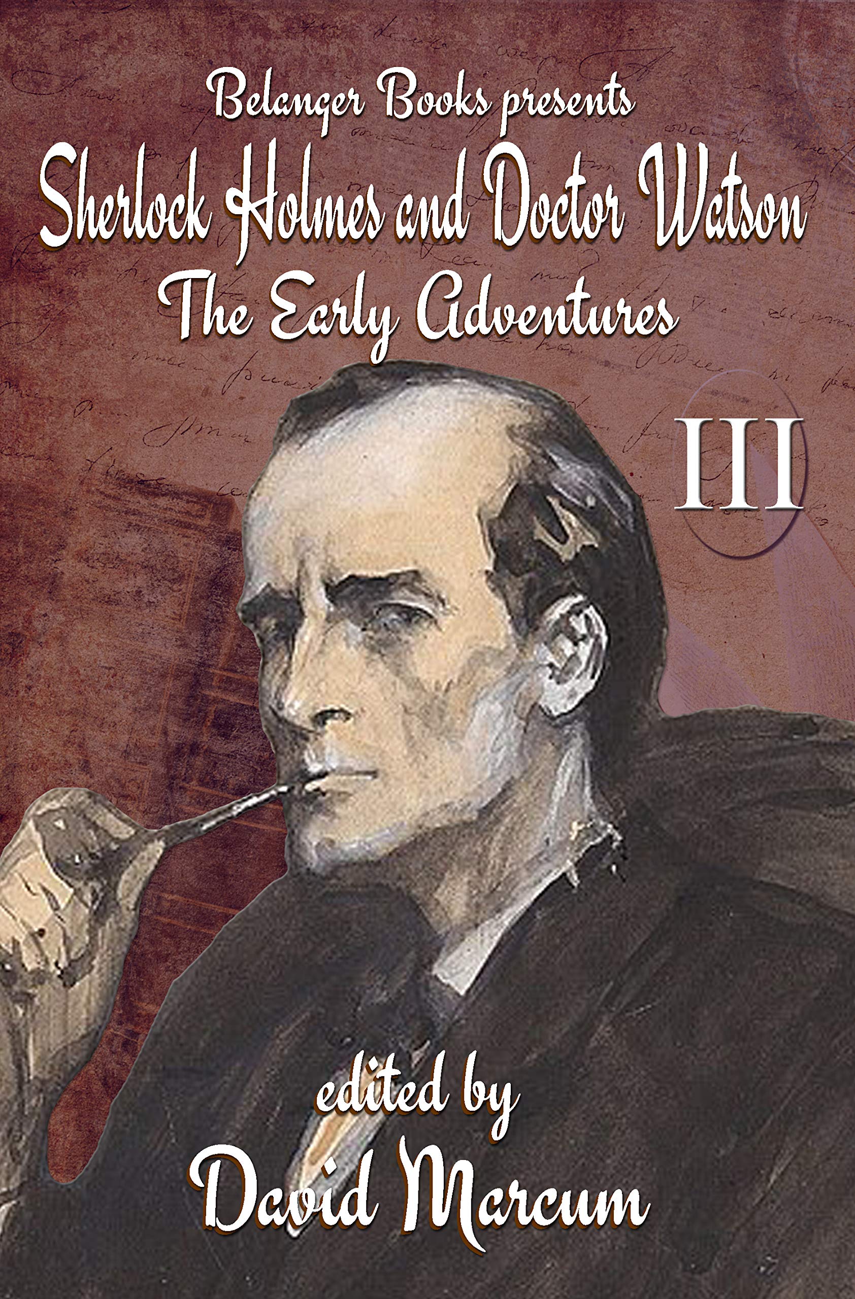 Sherlock Holmes and Dr. Watson: The Early Adventures Volume III