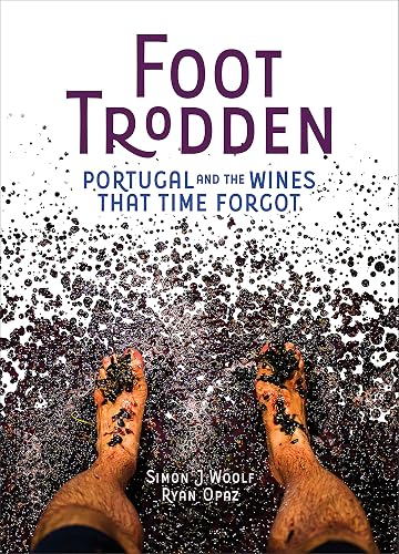 Foot Trodden: Portugal and the Wines that Time Forgot