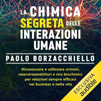 La chimica segreta delle interazioni umane Audiolibro di Paolo Borzacchiello episode artwork