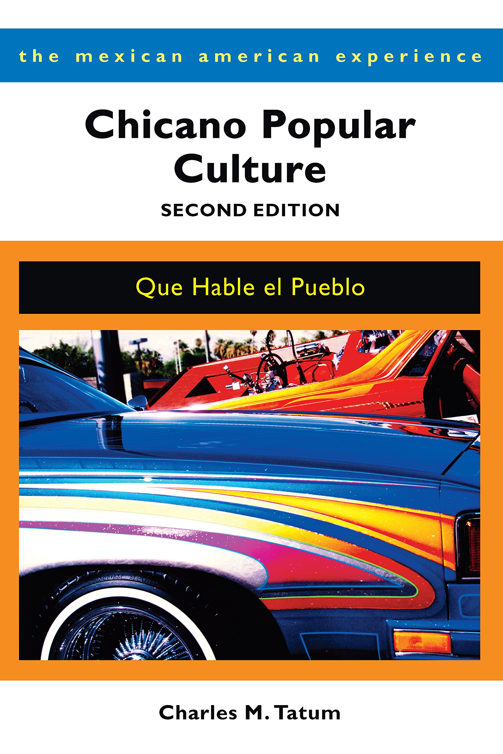 Chicano Popular Culture, Second Edition: Que Hable el Pueblo (The Mexican American Experience)