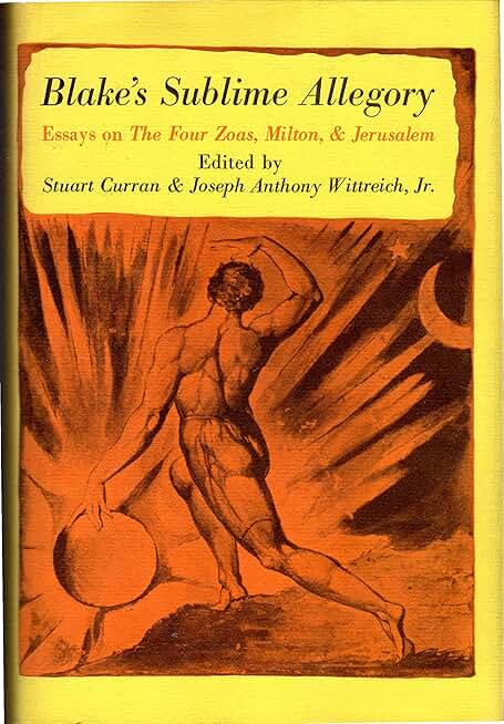 Blake's Sublime Allegory: Essays on the Four Zoas, Milton, Jerusalem