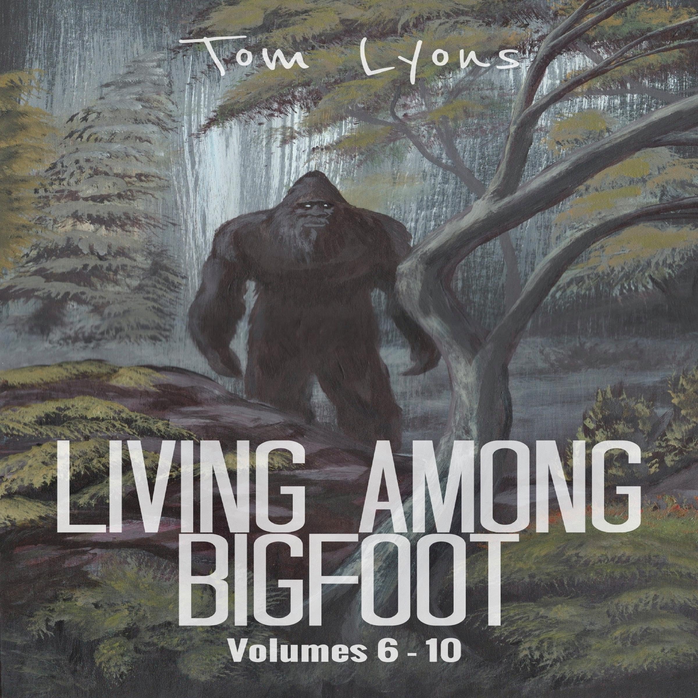 Cover art for Living Among Bigfoot: Volumes 6-10