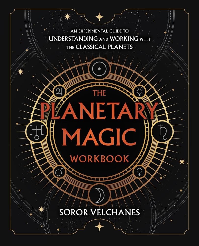 The Planetary Magic Workbook : An Experimental Guide to Understanding and Working with the Classical Planets