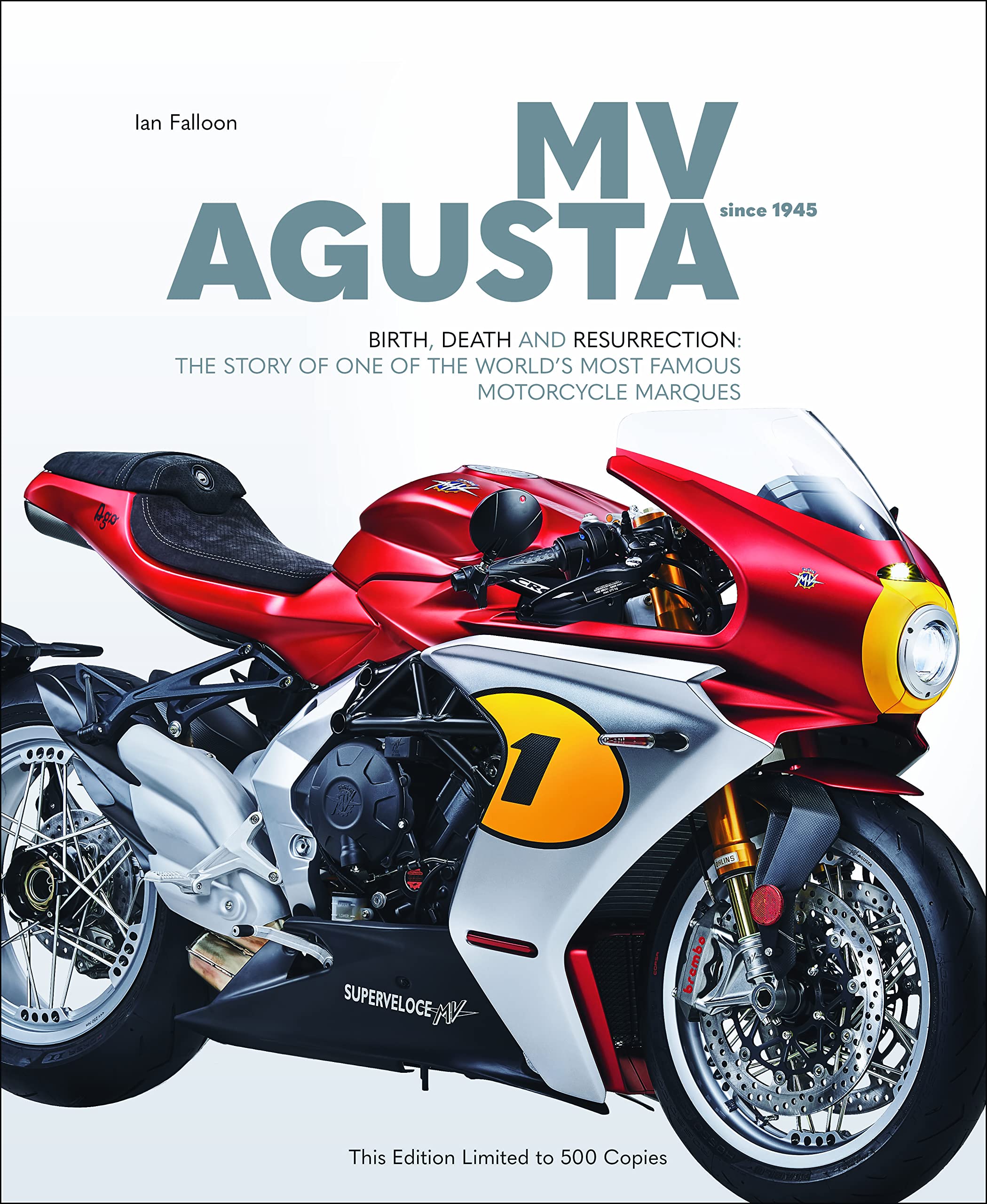 Mv Agusta Since 1945: Birth, Death and Resurrection: the Story of One of the World's Most Famous Motorcycle Marques