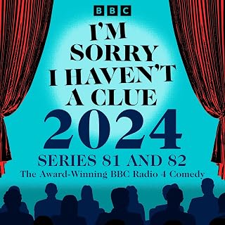 I’m Sorry I Haven’t a Clue 2024: Series 81 and 82 of the Award-Winning BBC Radio 4 Comedy