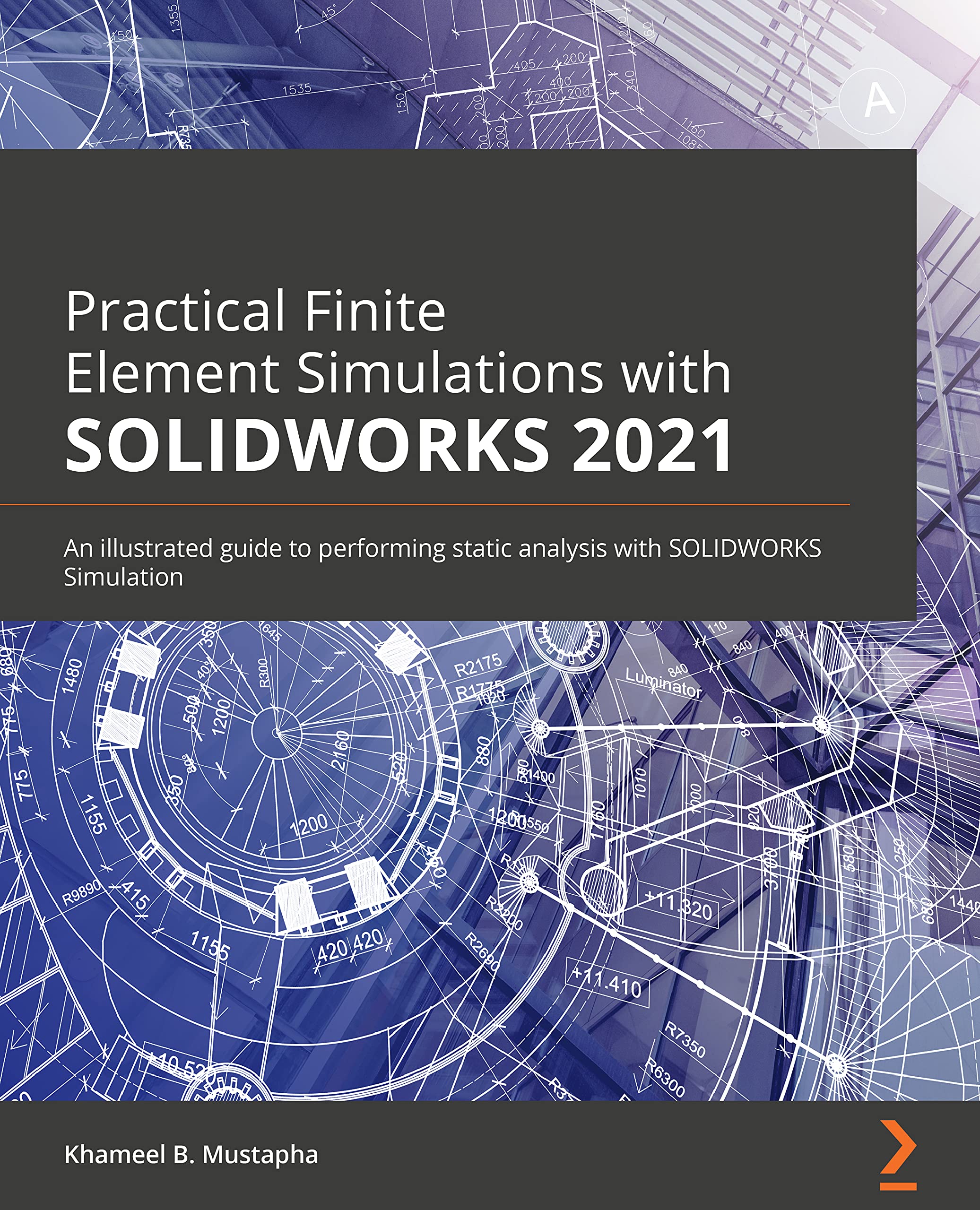 Practical Finite Element Simulations with SOLIDWOR: An illustrated guide to performing static analysis