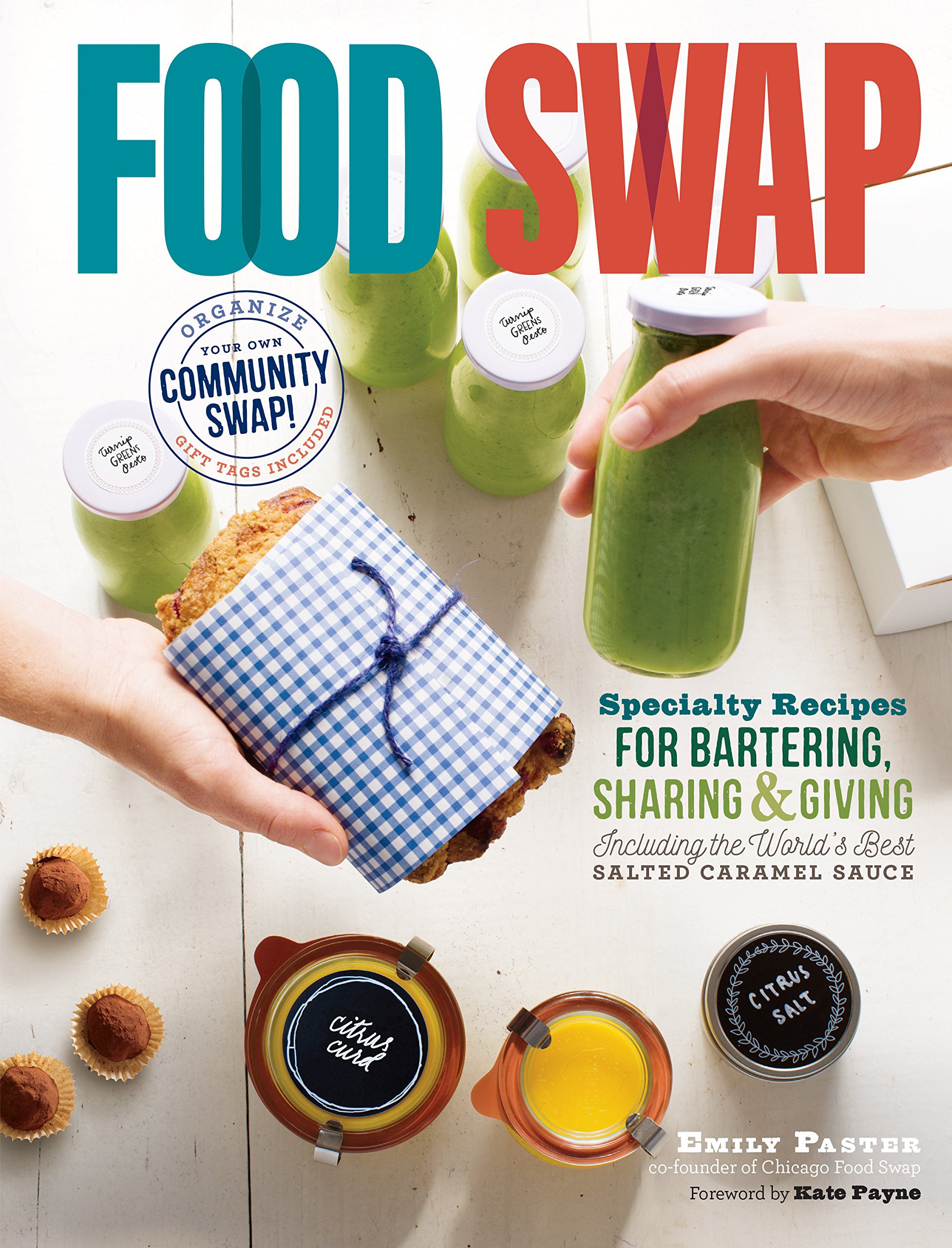 Food Swap: Specialty Recipes For Bartering, Sharing & Giving — Including The World's Best Salted Caramel Sauce (English Ed... 
