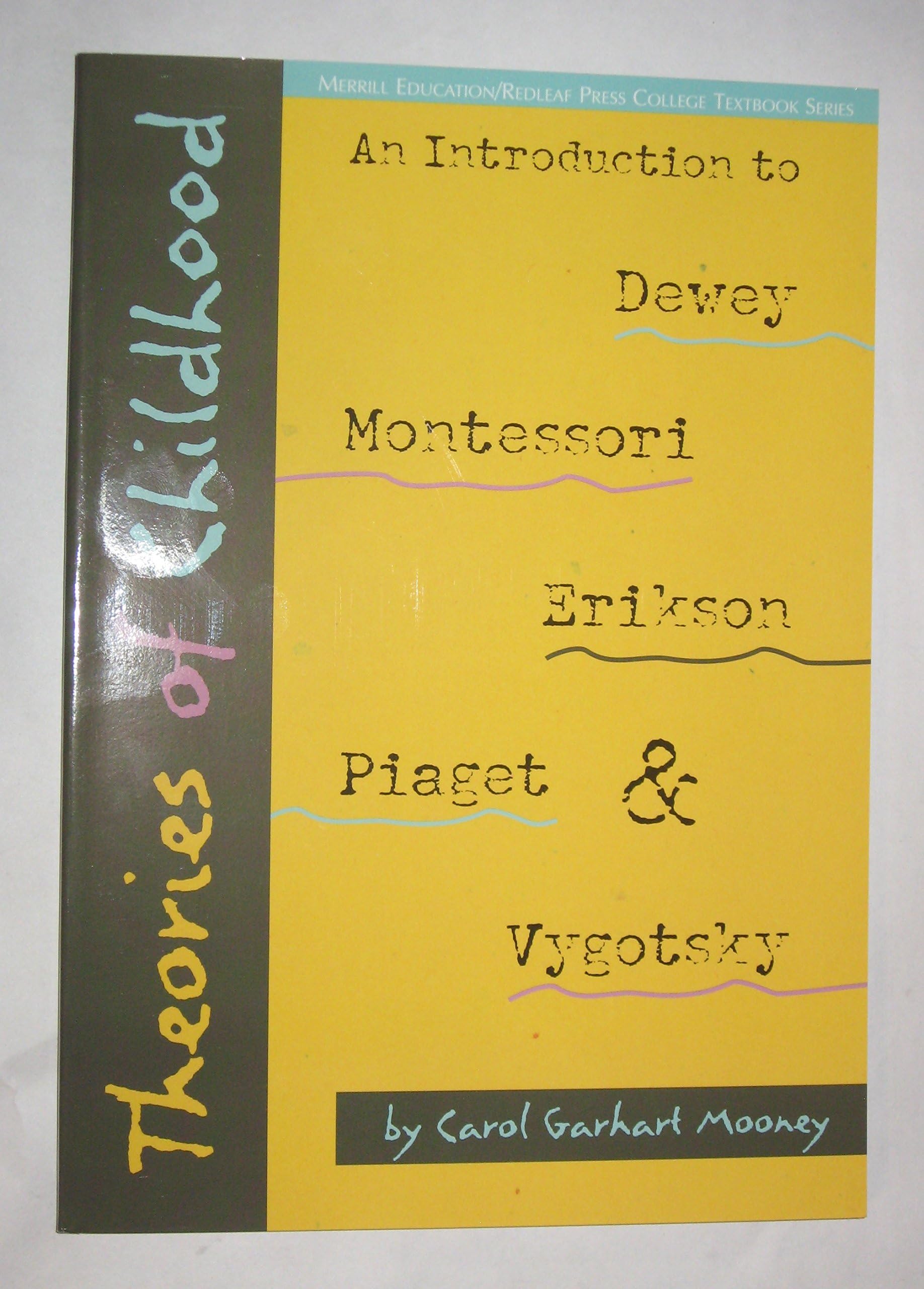 Theories of Childhood: An Introduction to Dewey, Montessori, Erikson, Piaget, and Vygotsky