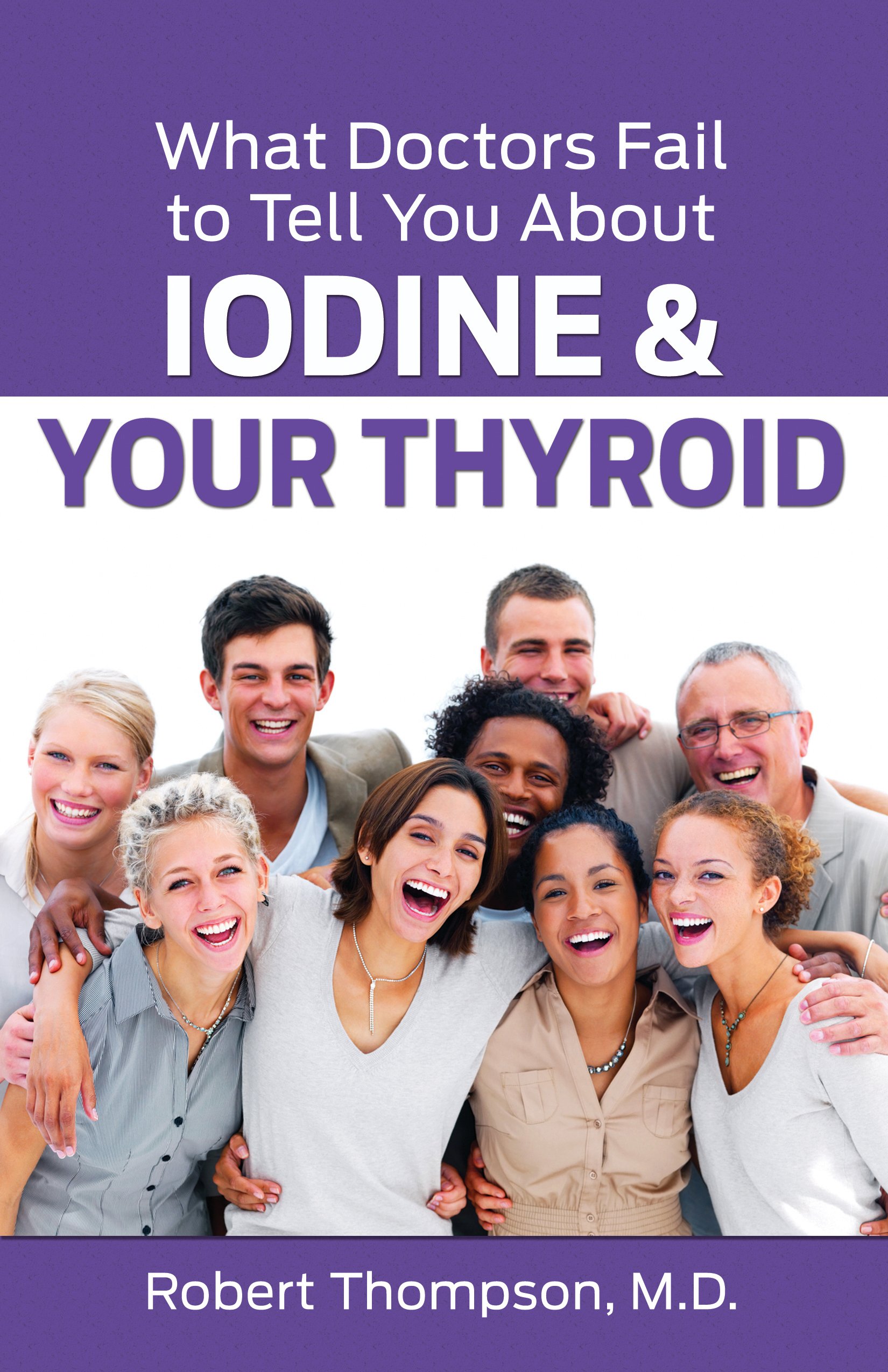 What Doctors Fail to Tell You About Iodine and Your Thyroid Kindle Edition