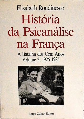 História da Psicanalise na França - Volume 2