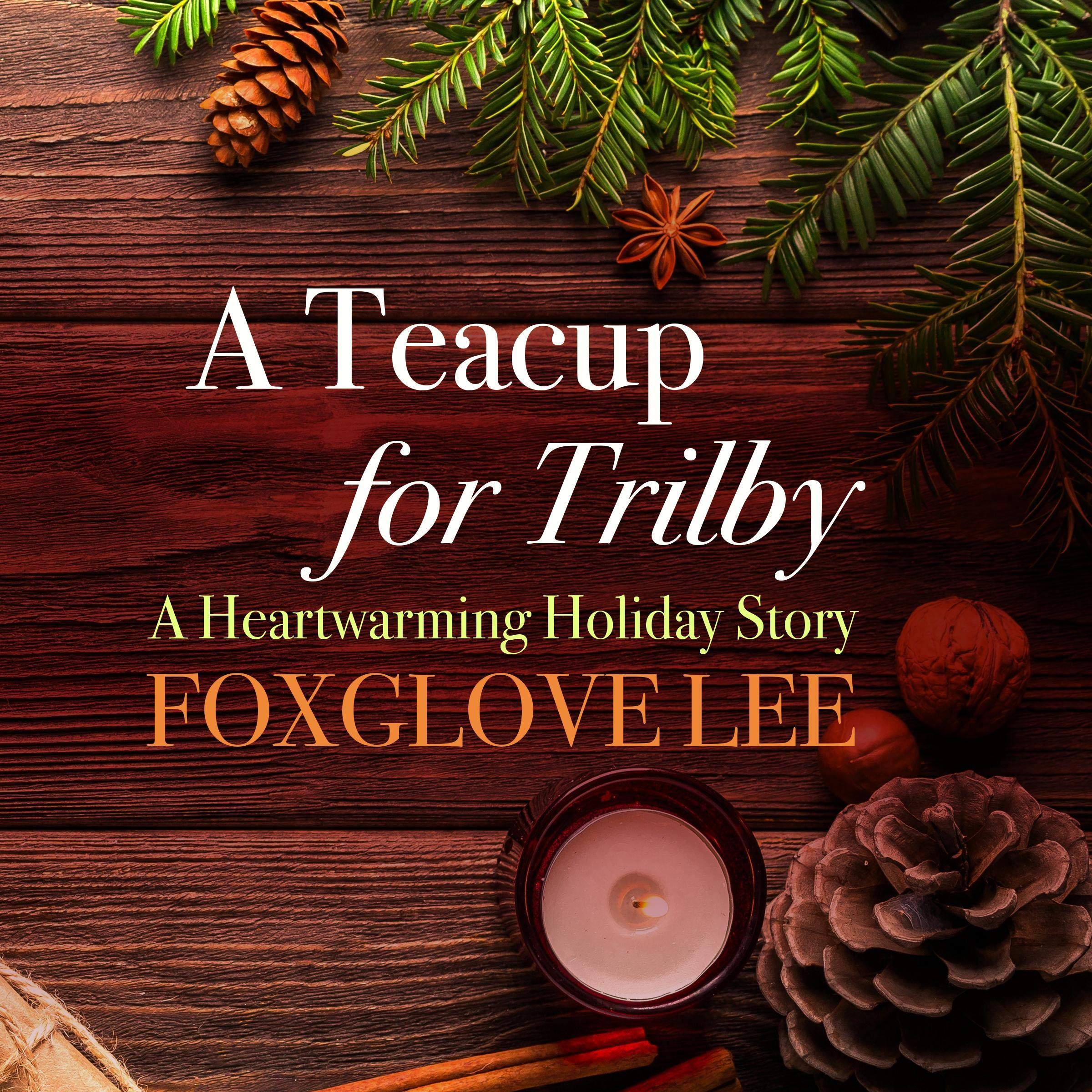 A Teacup for Trilby: A Heartwarming Holiday Story