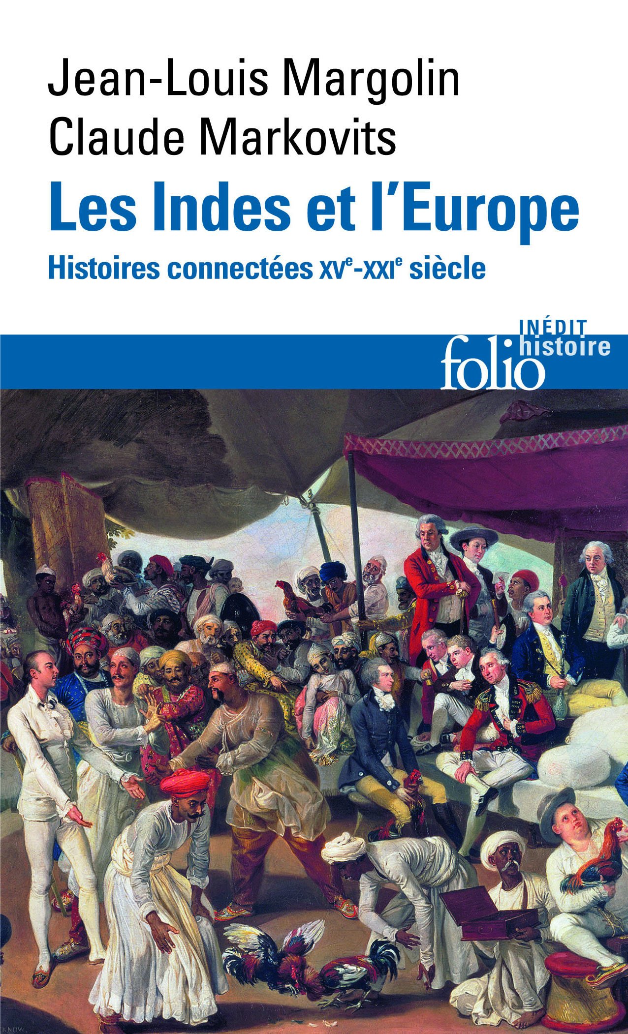 Les Indes et l'Europe: Histoires connectées, XVE-XXIE siècles (Folio histoire)