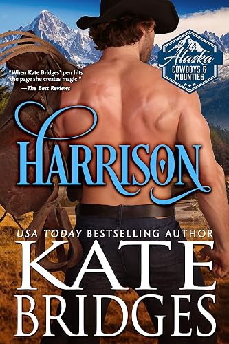 Harrison (Alaska Cowboys and Mounties Book 7) (Western Historical Romance)