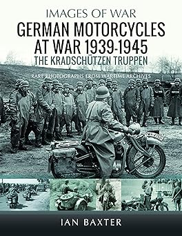 German Motorcycles at War, 1939–1945: The Kradschützen Truppen (Images of War)