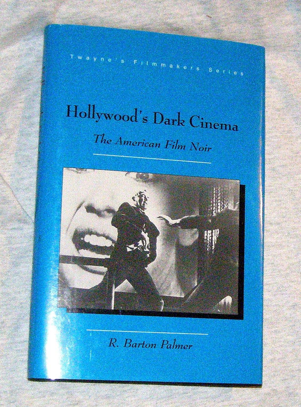 American Film Noir livre Hollywood's Dark Cinema histoire cinéma américain critique film