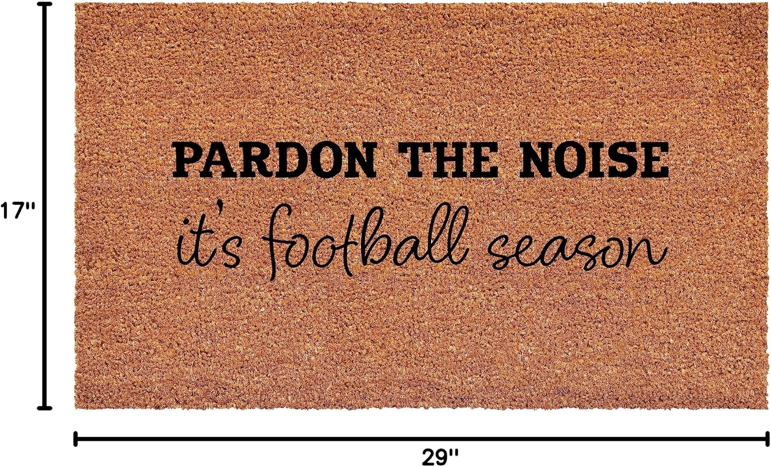 Calloway Mills 111761729 Pardon The Noise It's Football Season Doormat 17" x 29"