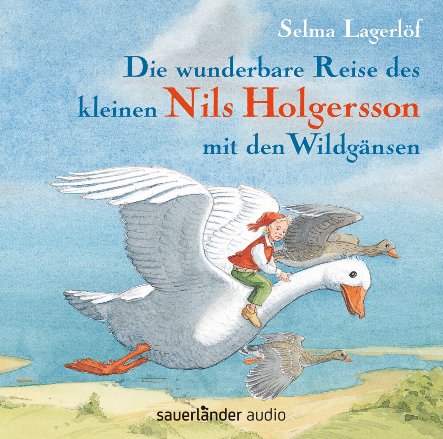 Die wunderbare Reise des kleinen Nils Holgersson mit den Wildgänsen: Ungekürzte Ausgabe, Lesung
