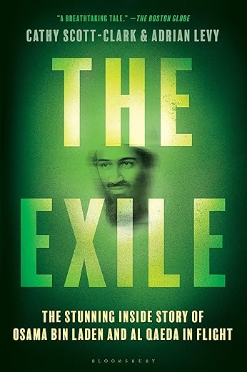 The Exile: The Stunning Inside Story of Osama bin Laden and Al Qaeda in Flight