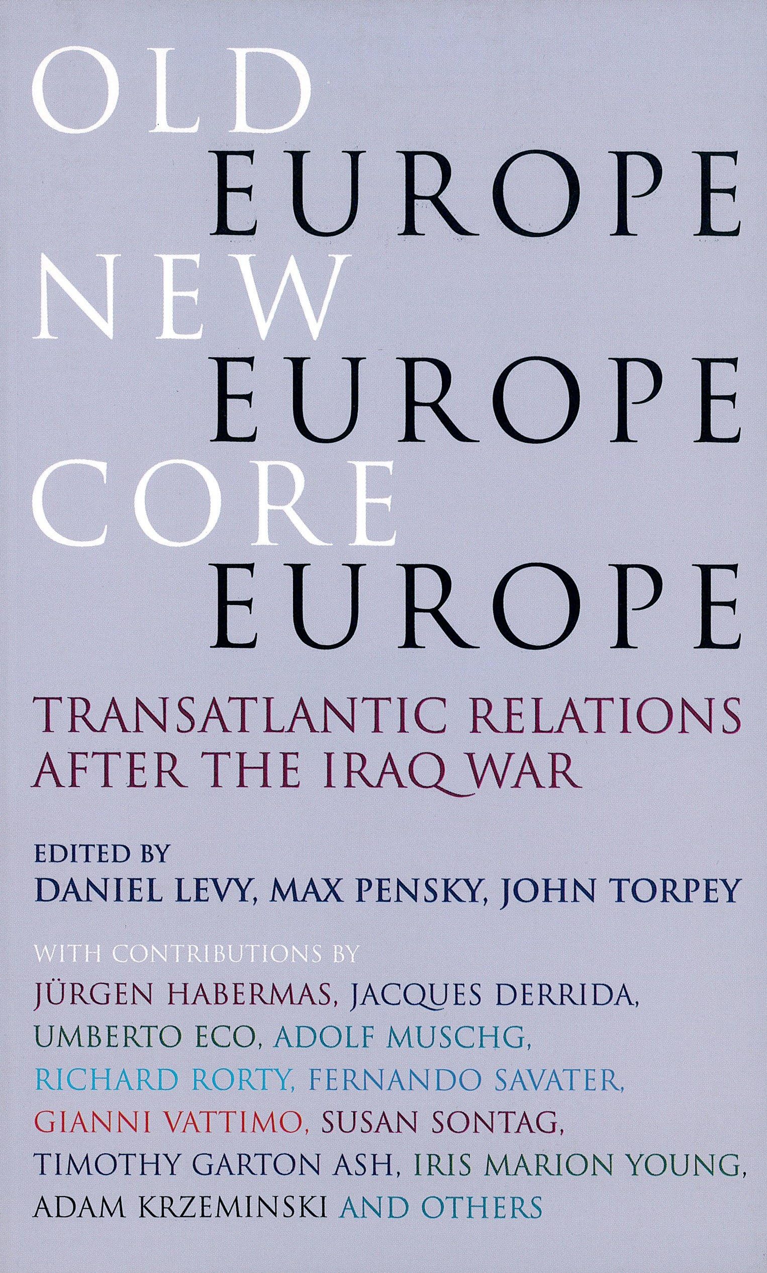 Old Europe,New Europe,Core Europe: Transatlantic Relations After the Iraq War B