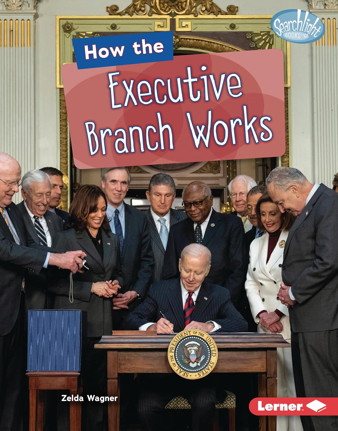 How the Executive Branch Works (Searchlight Books ™ ― The Kids' Guide to Government)      Library Binding – August 1, 2024