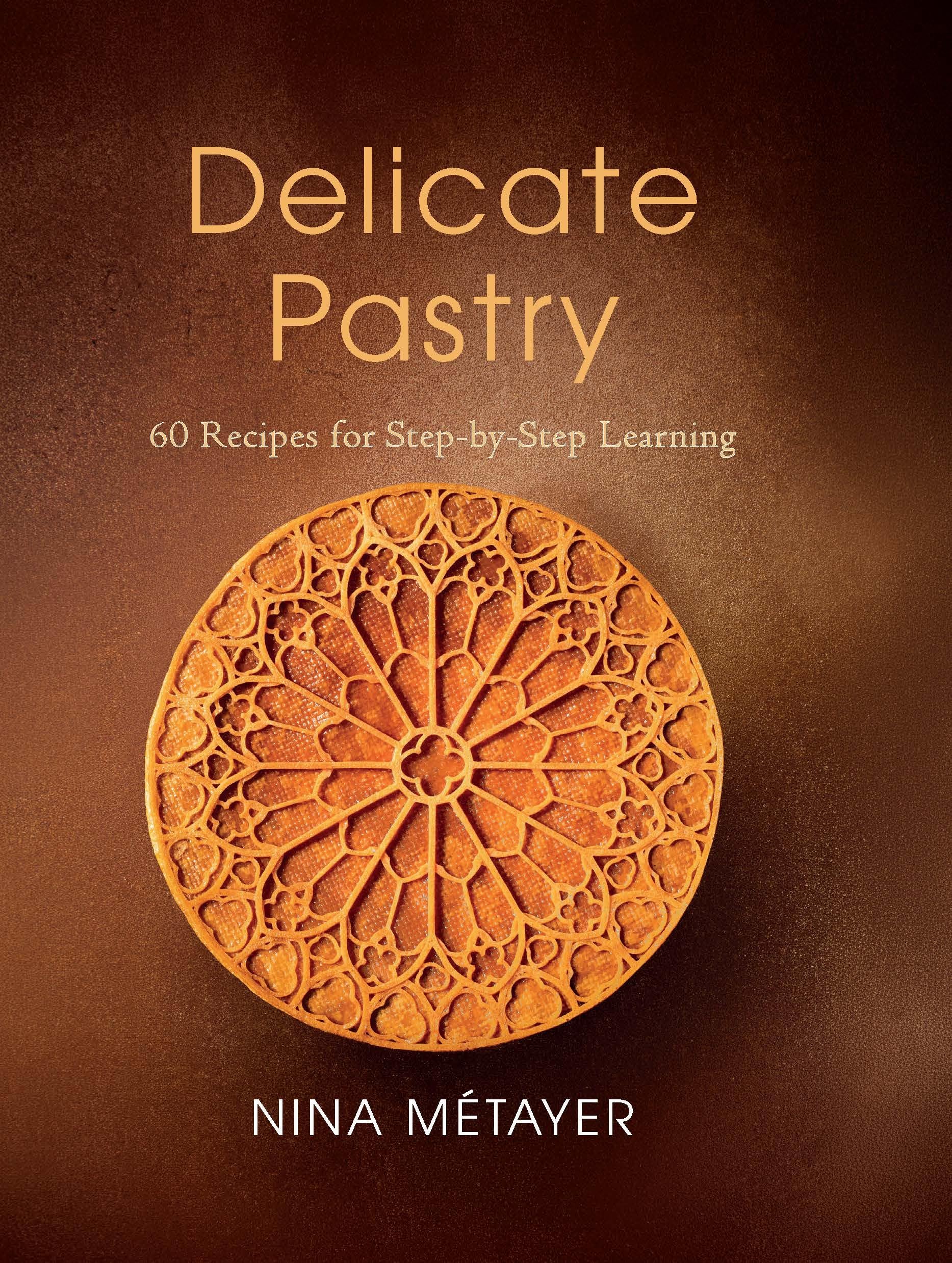 Delicate Pastry: 60 Recipes for Step-by-Step Learning
