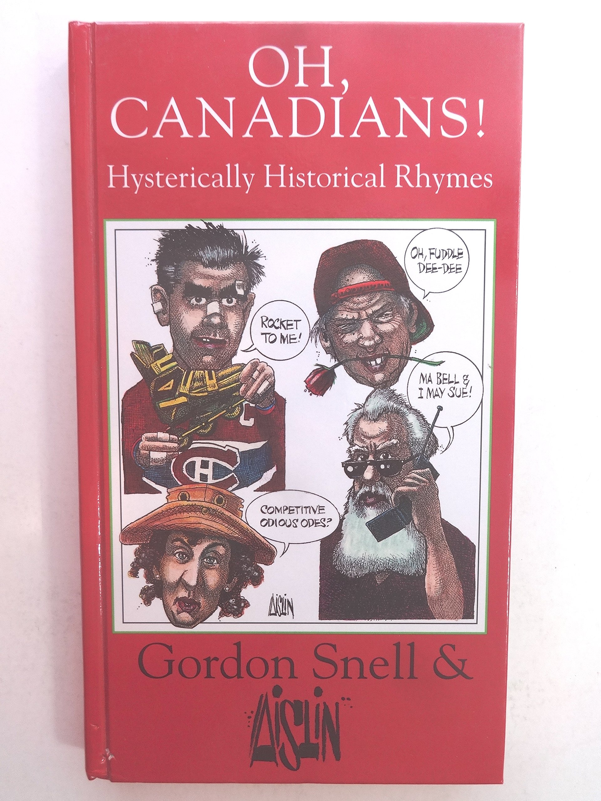 Oh, Canadians!: Hysterically historical rhymes Gordon Snell and Aislin
