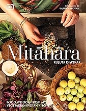Mitahara: Food Wisdom From My Vegetarian Indian Kitchen