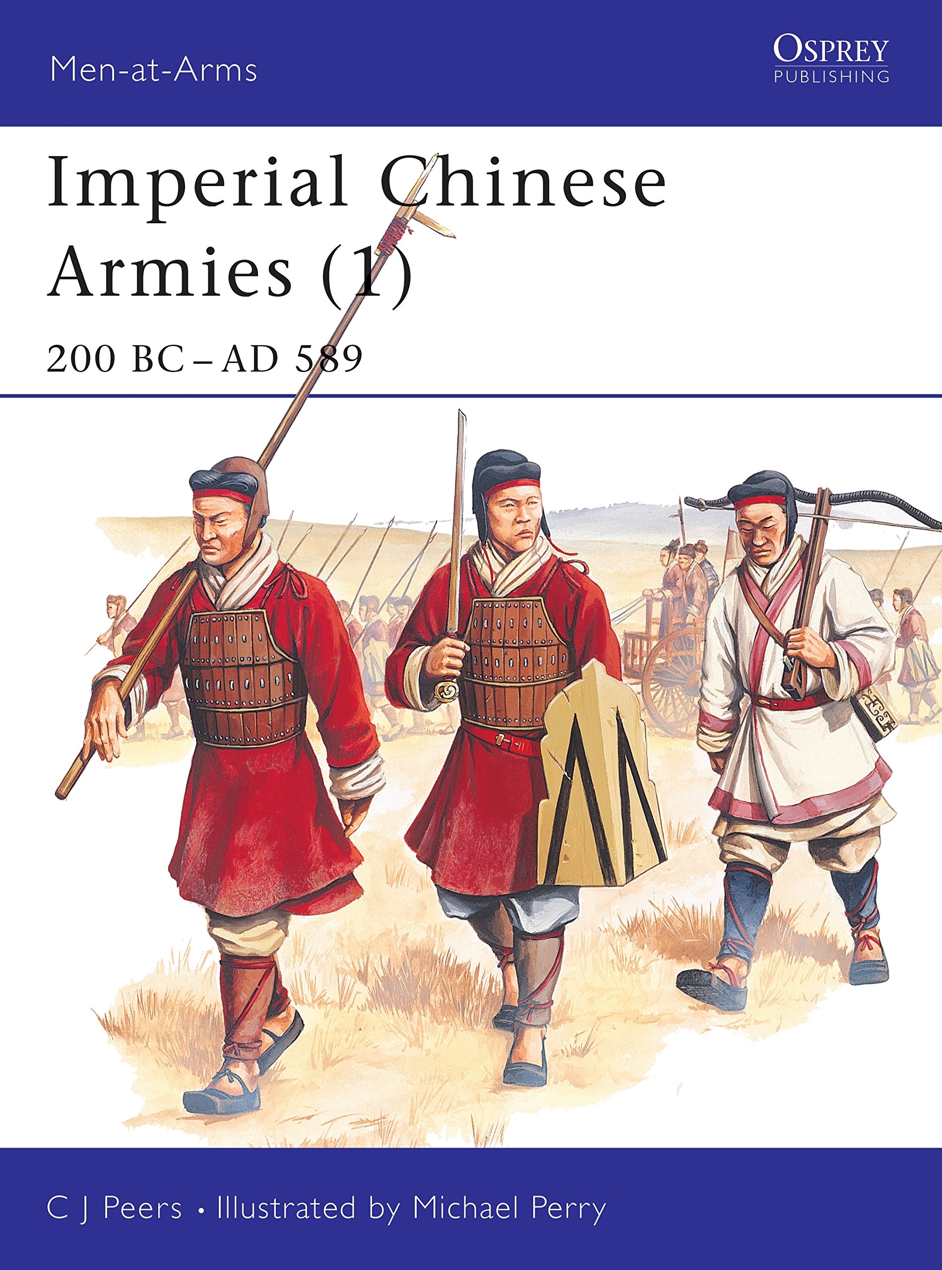 Imperial Chinese Armies (1): 200 BC-AD 589: v. 1 (Men-at-Arms)