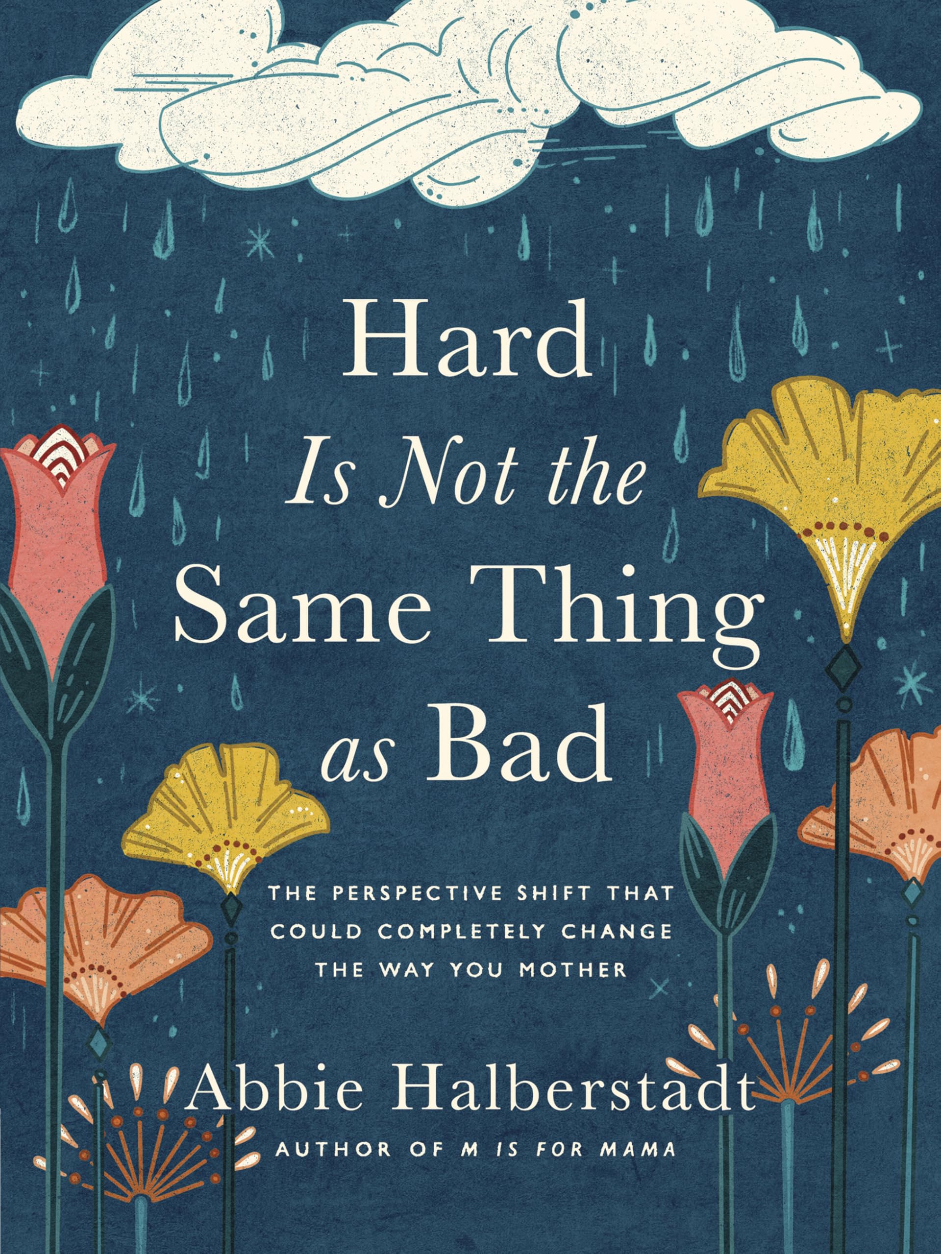 Hard Is Not the Same Thing as Bad: The Perspective Shift That Could Completely Change the Way You Mother
