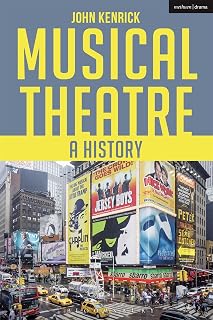 Musical Theatre: A History by John Kenrick - Revised Edition Textbook on Broadway & West End Evolution