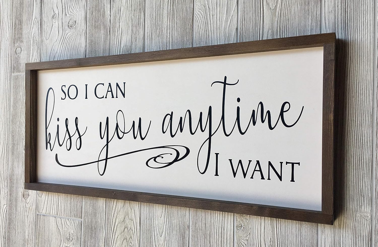 Large Farmhouse Sign 30x13 inches So I Can Kiss You Anytime I Want