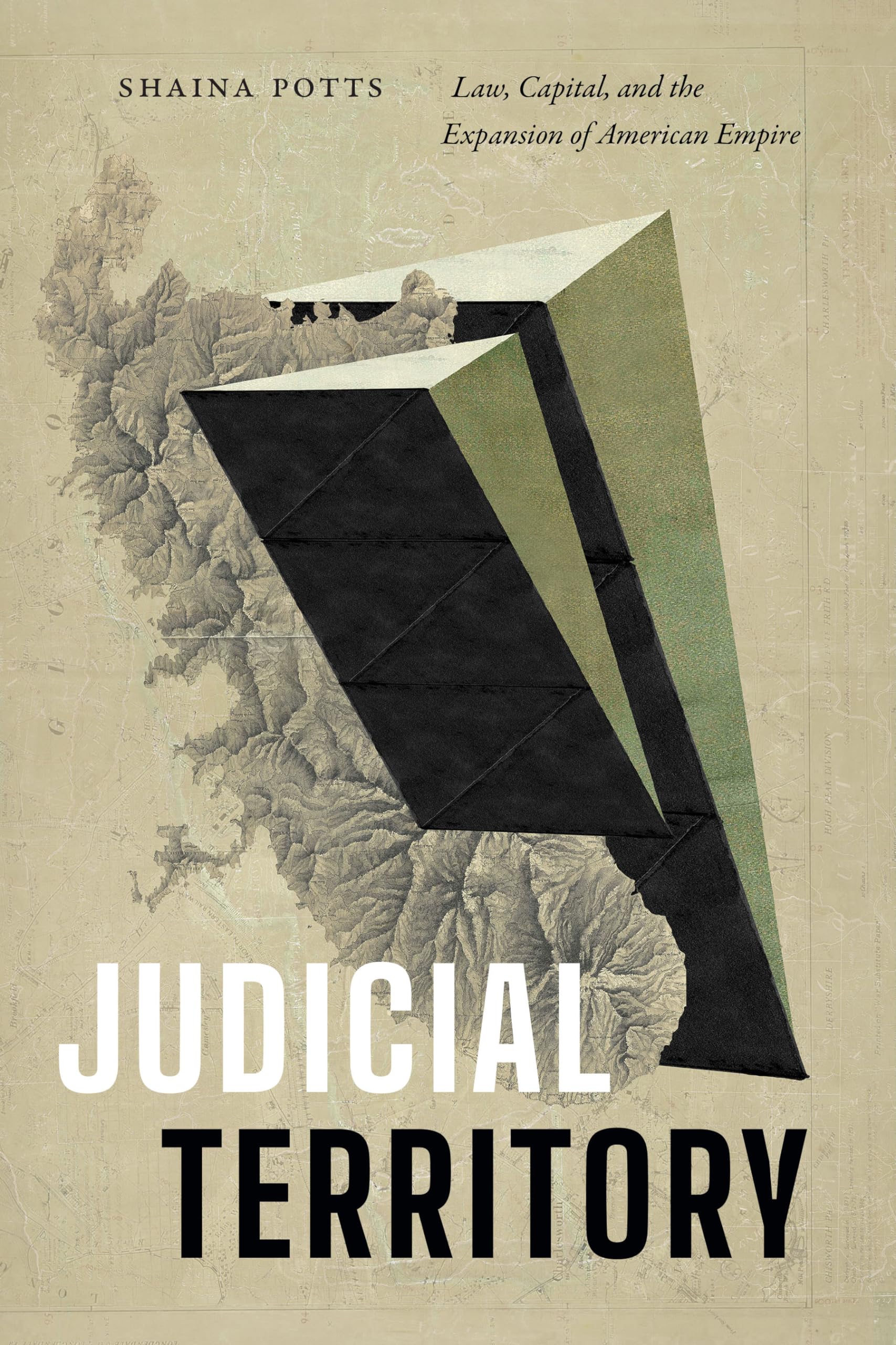 Judicial Territory: Law, Capital, and the Expansion of American Empire. Potts**