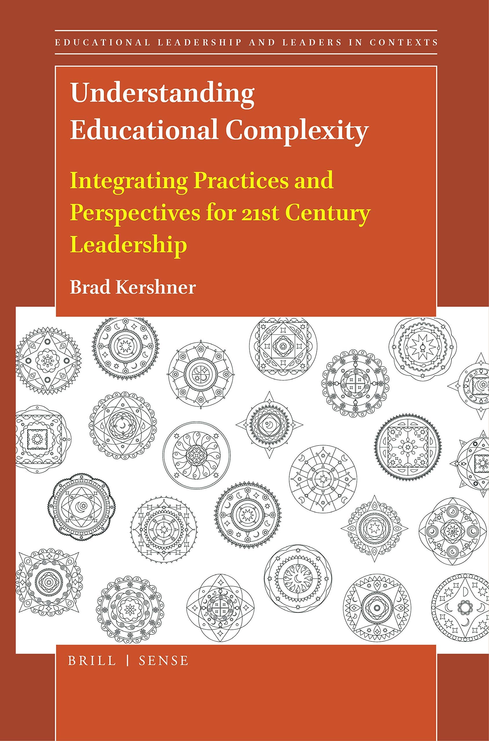 Understanding Educational Complexity: Integrating Practices and Perspectives for 21st Century Leadership