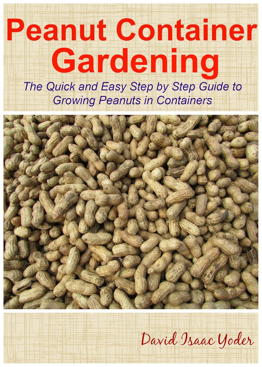 Peanut Container Gardening The Quick and Easy Step by Step
