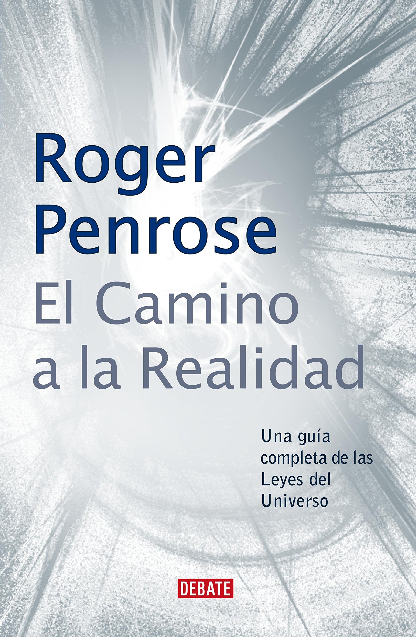 El camino a la realidad: Una guía completa de las Leyes del Universo (Spanish Edition)