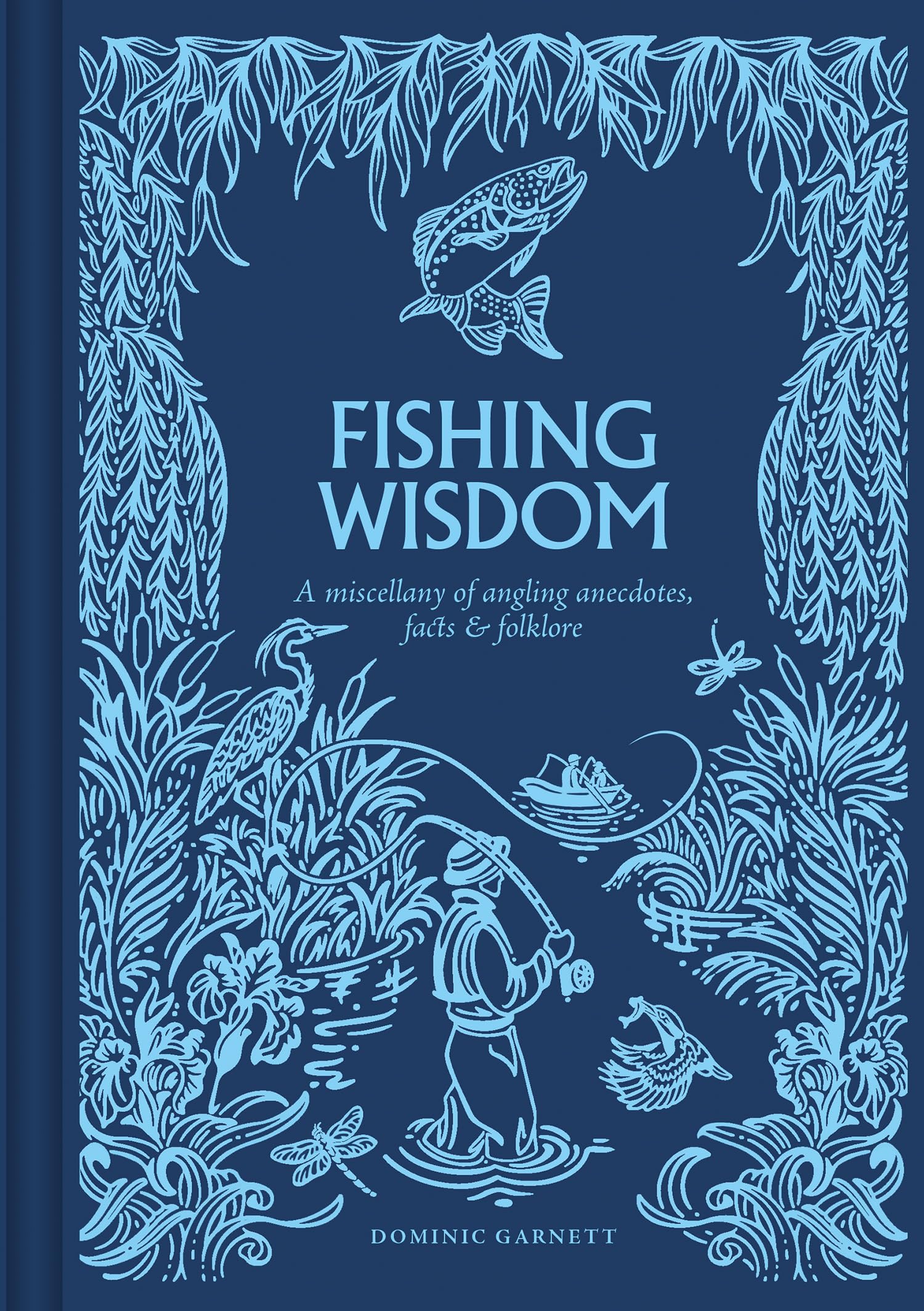 Fishing Wisdom - A Miscellany of Angling Anecdotes, Facts and Folklore