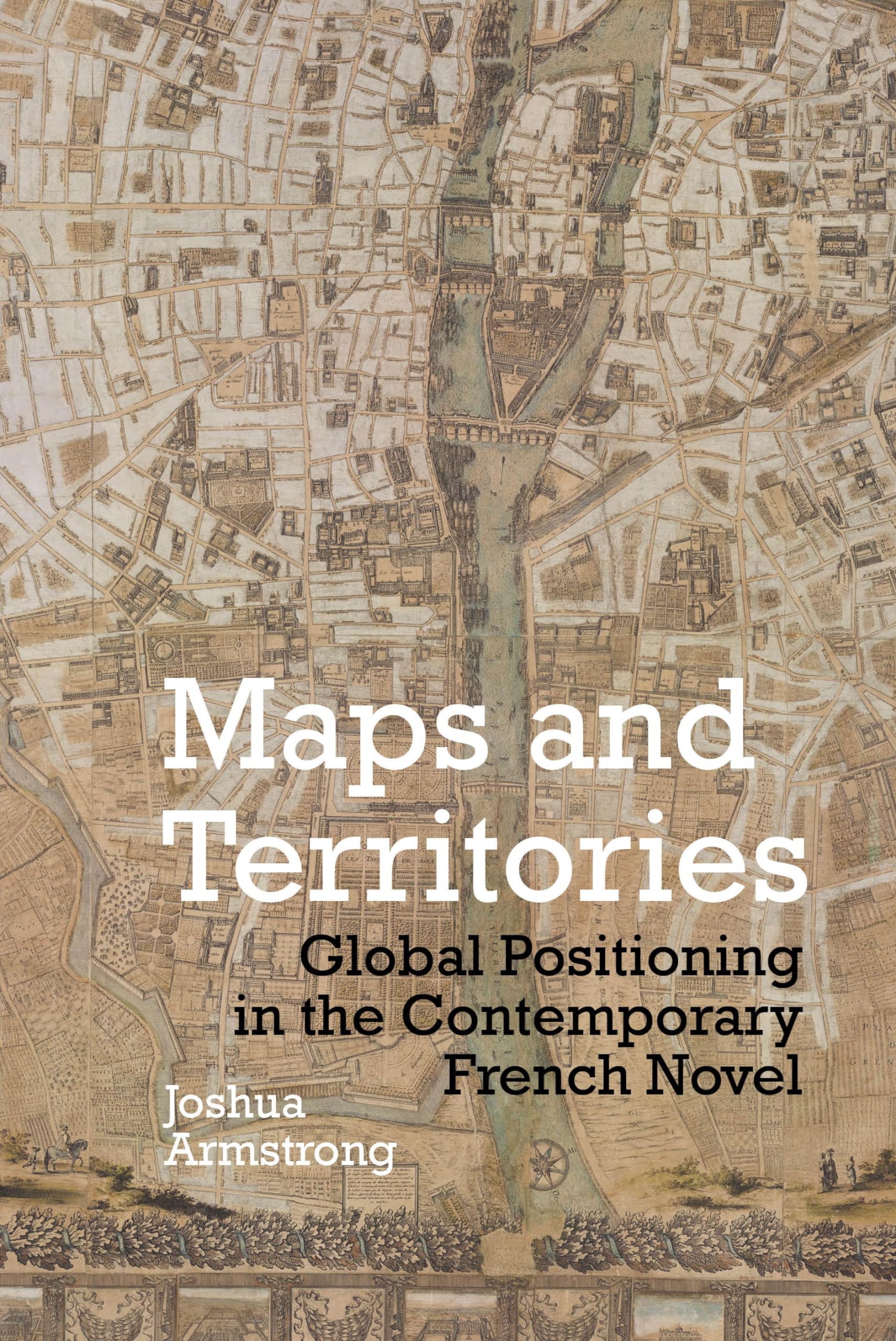 Buy Maps and Territories: Global Positioning in the Contemporary French Novel: 61 (Contemporary French and Francophone Cultures) — BookShops.in